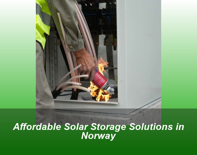 Affordable Solar Storage Solutions in Norway